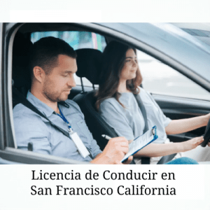 Cómo Sacar Licencia de Conducir en San Francisco CA