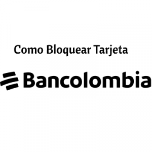 Como Bloquear Tarjeta Bancolombia