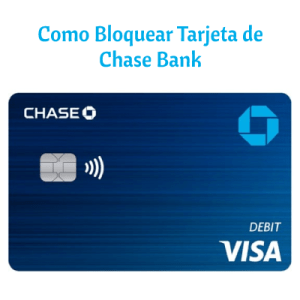 Como Bloquear Tarjeta de Chase Bank