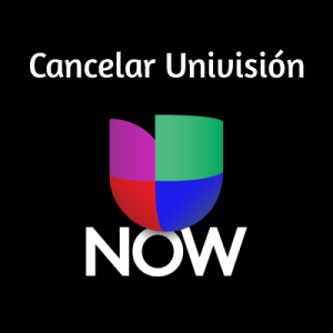 Como Cancelar Univisión Now