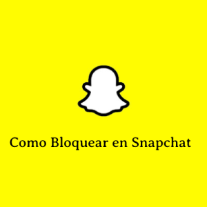 Como Bloquear en Snapchat