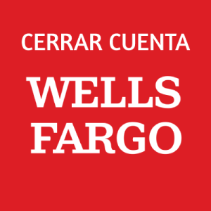 Como Cerrar Cuenta Wells Fargo