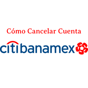 Como Cancelar Cuenta Citibanamex