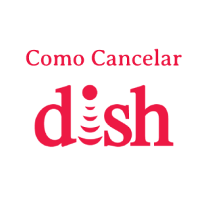 Cómo Cancelar Dish