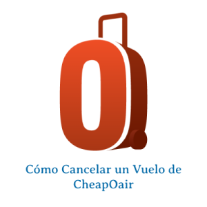 Cómo Cancelar un Vuelo de CheapOair