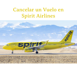 Como Cancelar un Vuelo en Spirit Airlines