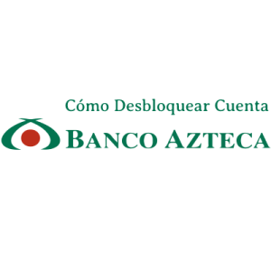 Como Desbloquear Cuenta Banco Azteca