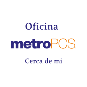 Oficina Metro PCS Cerca de Mi