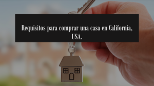 Requisitos para Comprar Casas en California