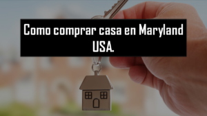 Como Comprar una Casa en Maryland