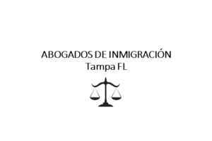 Abogados de Inmigración en Tampa en Español