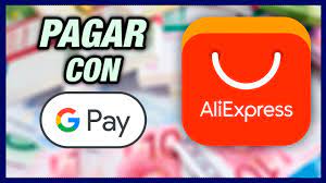 Como Pagar Con Google Pay En Aliexpress